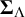 bold upper Sigma Subscript normal upper Lamda