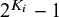 2 Superscript upper K Super Subscript i Baseline minus 1