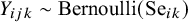 upper Y Subscript i j k Baseline tilde Bernoulli left parenthesis Se Subscript i k Baseline right parenthesis
