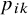 p Subscript i k