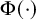 normal upper Phi left parenthesis dot right parenthesis