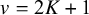 v equals 2 upper K plus 1