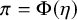 pi equals normal upper Phi left parenthesis eta right parenthesis