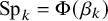 Sp Subscript k Baseline equals normal upper Phi left parenthesis beta Subscript k Baseline right parenthesis