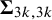 bold upper Sigma Subscript 3 k comma 3 k