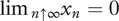 limit Underscript n up arrow infinity Endscripts x Subscript n Baseline equals 0