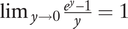 limit Underscript y right arrow 0 Endscripts StartFraction e Superscript y Baseline minus 1 Over y EndFraction equals 1
