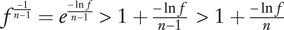 f Superscript StartFraction negative 1 Over n minus 1 EndFraction Baseline equals e Superscript StartFraction minus ln f Over n minus 1 EndFraction Baseline greater than 1 plus StartFraction minus ln f Over n minus 1 EndFraction greater than 1 plus StartFraction minus ln f Over n EndFraction