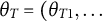 theta Subscript upper T Baseline equals left parenthesis theta Subscript upper T Baseline 1 Baseline comma ellipsis