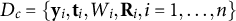 upper D Subscript c Baseline equals StartSet bold y Subscript i Baseline comma bold t Subscript i Baseline comma upper W Subscript i Baseline comma bold upper R Subscript i Baseline comma i equals 1 comma ellipsis comma n EndSet