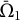 normal upper Omega overbar Subscript 1