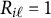 upper R Subscript i script l Baseline equals 1