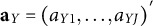 bold a Subscript upper Y Baseline equals left parenthesis a Subscript upper Y Baseline 1 Baseline comma ellipsis comma a Subscript upper Y upper J Baseline right parenthesis Superscript prime