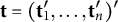 bold t equals left parenthesis bold t prime 1 comma ellipsis comma bold t Subscript n Superscript prime Baseline right parenthesis prime