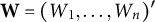 bold upper W equals left parenthesis upper W 1 comma ellipsis comma upper W Subscript n Baseline right parenthesis prime