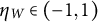 eta Subscript upper W Baseline element of left parenthesis negative 1 comma 1 right parenthesis