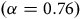 left parenthesis alpha equals 0.76 right parenthesis