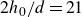2 h 0 divided by d equals 21