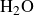 upper H Subscript 2 Baseline upper O