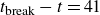 t Subscript break Baseline minus t equals 41