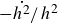 minus ModifyingAbove h squared With dot divided by h squared