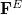 bold upper F Superscript upper E