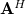 bold upper A Superscript upper H