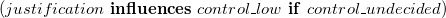 left parenthesis j u s t i f i c a t i o n bold i bold n bold f bold l bold u bold e bold n bold c bold e bold s c o n t r o l bar l o w bold i bold f c o n t r o l bar u n d e c i d e d right parenthesis