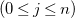 left parenthesis 0 less than or equals j less than or equals n right parenthesis