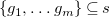 StartSet g 1 comma ellipsis g Subscript m Baseline EndSet subset of or equal to s