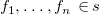 f 1 comma ellipsis comma f Subscript n Baseline element of s