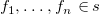 f 1 comma ellipsis comma f Subscript n Baseline element of s