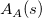 upper A Subscript upper A Baseline left parenthesis s right parenthesis