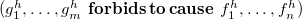 left parenthesis g 1 Superscript h Baseline comma ellipsis comma g Subscript m Superscript h Baseline bold f bold o bold r bold b bold i bold d bold s bold t bold o bold c bold a bold u bold s bold e f 1 Superscript h Baseline comma ellipsis comma f Subscript n Superscript h Baseline right parenthesis