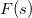 upper F left parenthesis s right parenthesis