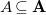 upper A subset of or equal to bold upper A