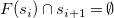 upper F left parenthesis s Subscript i Baseline right parenthesis intersection s Subscript i plus 1 Baseline equals normal empty set