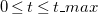 0 less than or equals t less than or equals t bar m a x