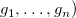 g 1 comma ellipsis comma g Subscript n Baseline right parenthesis