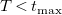 upper T less than t Subscript max
