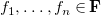 f 1 comma ellipsis comma f Subscript n Baseline element of bold upper F