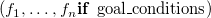 left parenthesis f 1 comma ellipsis comma f Subscript n Baseline bold i bold f goal bar conditions right parenthesis