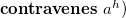 bold c bold o bold n bold t bold r bold a bold v bold e bold n bold e bold s a Superscript h Baseline right parenthesis