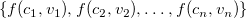 StartSet f left parenthesis c 1 comma v 1 right parenthesis comma f left parenthesis c 2 comma v 2 right parenthesis comma ellipsis comma f left parenthesis c Subscript n Baseline comma v Subscript n Baseline right parenthesis EndSet