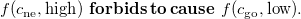 f left parenthesis c Subscript ne Baseline comma high right parenthesis bold f bold o bold r bold b bold i bold d bold s bold t bold o bold c bold a bold u bold s bold e f left parenthesis c Subscript go Baseline comma low right parenthesis period