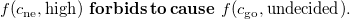 f left parenthesis c Subscript ne Baseline comma high right parenthesis bold f bold o bold r bold b bold i bold d bold s bold t bold o bold c bold a bold u bold s bold e f left parenthesis c Subscript go Baseline comma undecided right parenthesis period