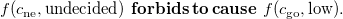 f left parenthesis c Subscript ne Baseline comma undecided right parenthesis bold f bold o bold r bold b bold i bold d bold s bold t bold o bold c bold a bold u bold s bold e f left parenthesis c Subscript go Baseline comma low right parenthesis period