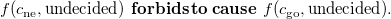 f left parenthesis c Subscript ne Baseline comma undecided right parenthesis bold f bold o bold r bold b bold i bold d bold s bold t bold o bold c bold a bold u bold s bold e f left parenthesis c Subscript go Baseline comma undecided right parenthesis period