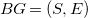 upper B upper G equals left parenthesis upper S comma upper E right parenthesis