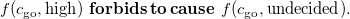 f left parenthesis c Subscript go Baseline comma high right parenthesis bold f bold o bold r bold b bold i bold d bold s bold t bold o bold c bold a bold u bold s bold e f left parenthesis c Subscript go Baseline comma undecided right parenthesis period